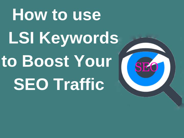 How to use LSI Keywords to Boost Your SEO Traffic